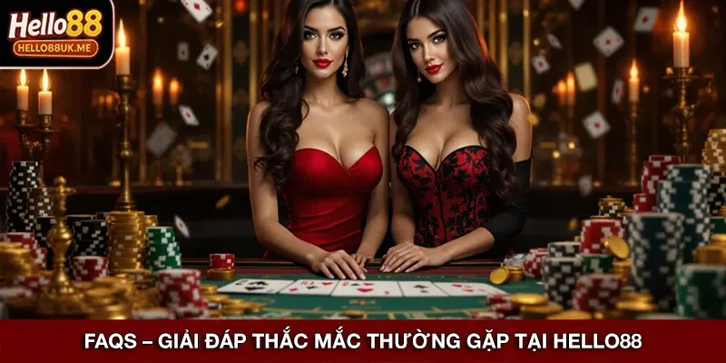 FAQs – Giải đáp thắc mắc thường gặp tại Hello88
