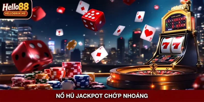 Nổ Hũ Jackpot chớp nhoáng